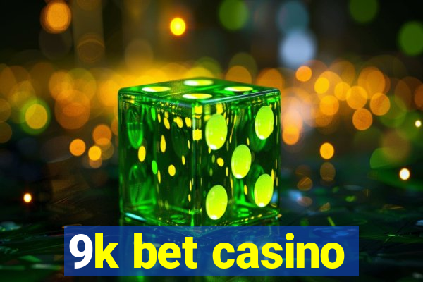 9k bet casino